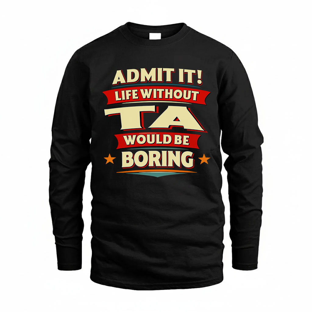 TA HH88-K2-106–Personalized Funny Quote Apparel “Life Without NAME Would Be Boring”