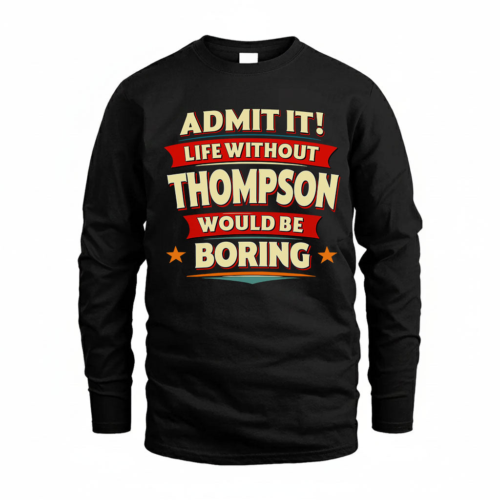 THOMPSON HH88-K2-106–Personalized Funny Quote Apparel “Life Without NAME Would Be Boring”
