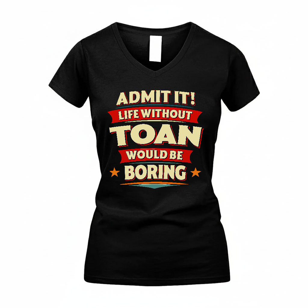 TOAN HH88-K2-106–Personalized Funny Quote Apparel “Life Without NAME Would Be Boring”