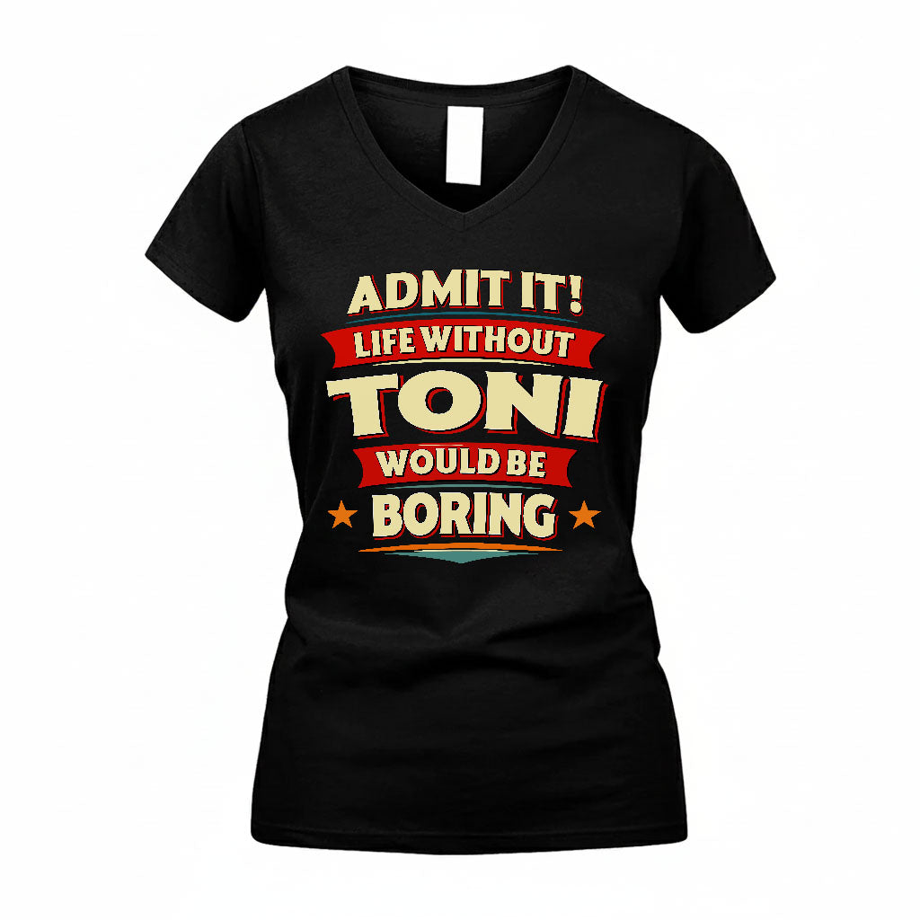 TONI HH88-K2-106–Personalized Funny Quote Apparel “Life Without NAME Would Be Boring”