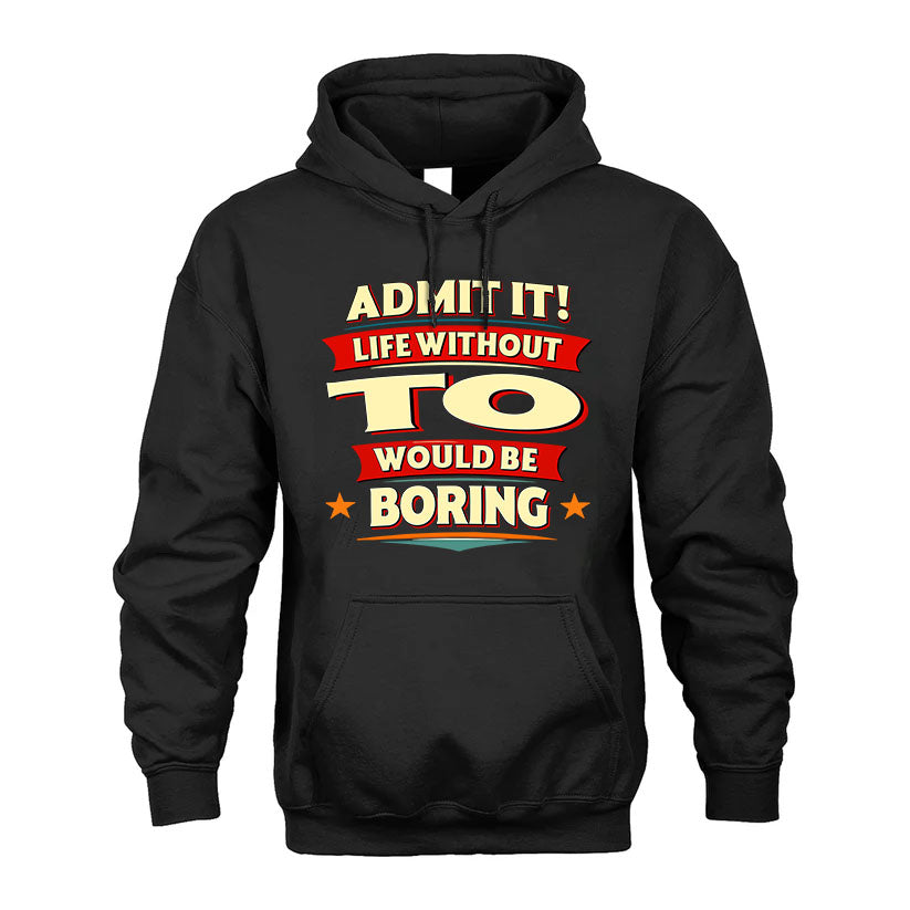 TO HH88-K2-106–Personalized Funny Quote Apparel “Life Without NAME Would Be Boring”
