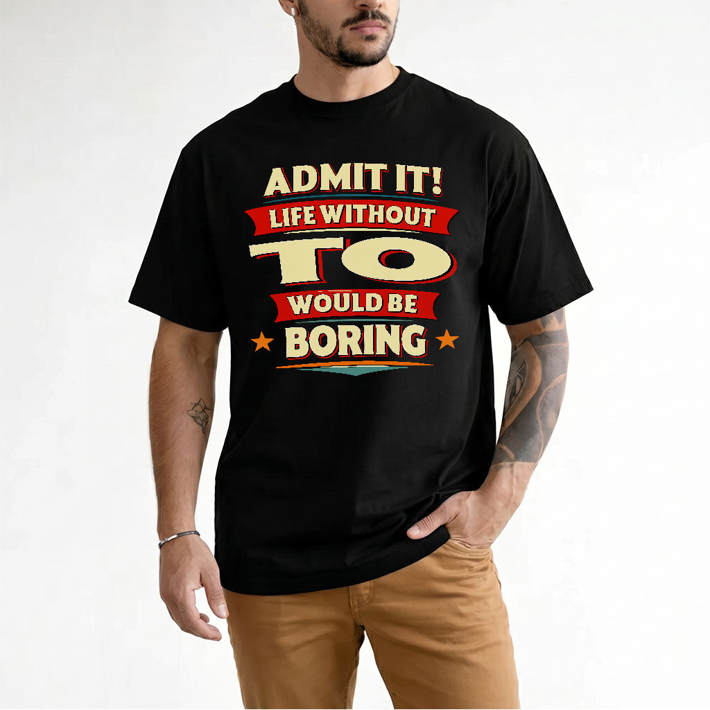 TO HH88-K2-106–Personalized Funny Quote Apparel “Life Without NAME Would Be Boring”