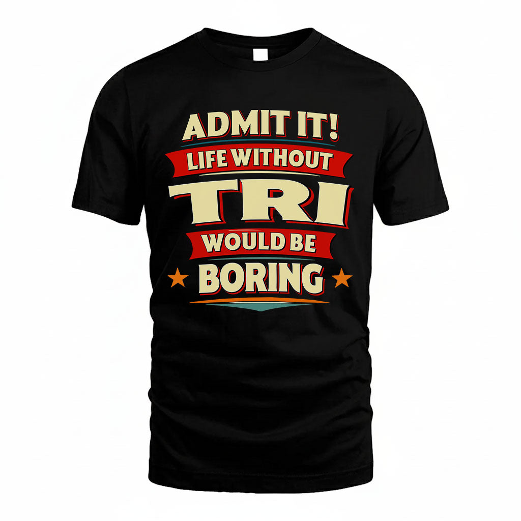 TRI HH88-K2-106–Personalized Funny Quote Apparel “Life Without NAME Would Be Boring”
