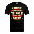TRI HH88-K2-106–Personalized Funny Quote Apparel “Life Without NAME Would Be Boring”
