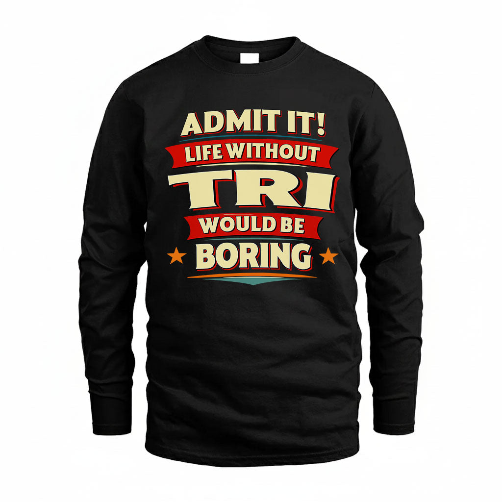 TRI HH88-K2-106–Personalized Funny Quote Apparel “Life Without NAME Would Be Boring”
