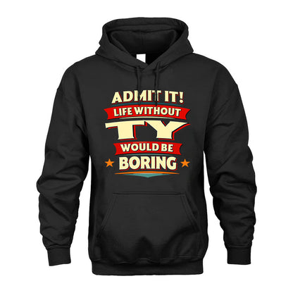 TY HH88-K2-106–Personalized Funny Quote Apparel “Life Without NAME Would Be Boring”