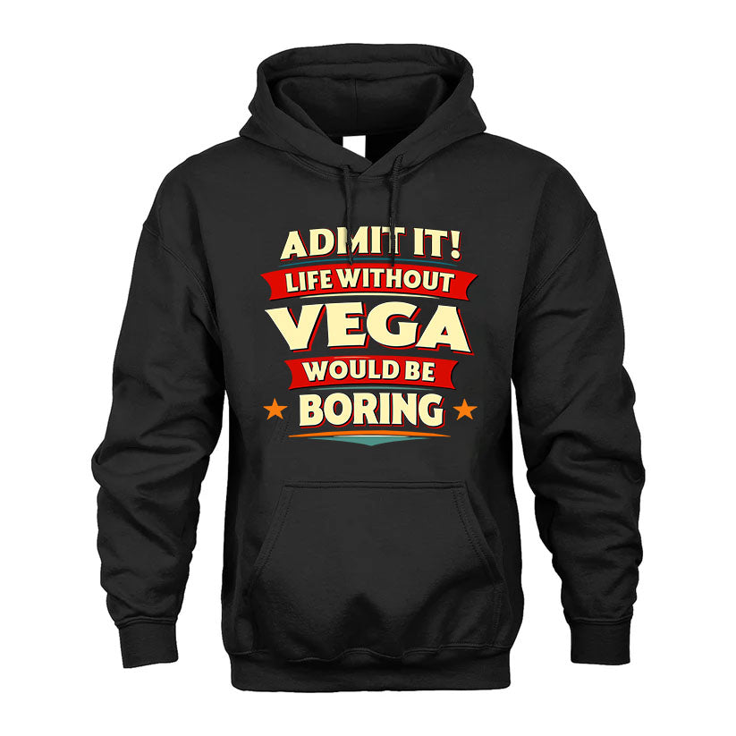 VEGA HH88-K2-106–Personalized Funny Quote Apparel “Life Without NAME Would Be Boring”