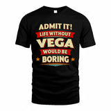VEGA HH88-K2-106–Personalized Funny Quote Apparel “Life Without NAME Would Be Boring”