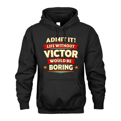 VICTOR HH88-K2-106–Personalized Funny Quote Apparel “Life Without NAME Would Be Boring”