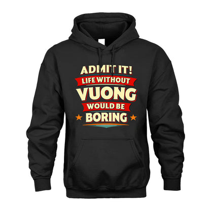VUONG HH88-K2-106–Personalized Funny Quote Apparel “Life Without NAME Would Be Boring”