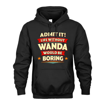 WANDA HH88-K2-106–Personalized Funny Quote Apparel “Life Without NAME Would Be Boring”