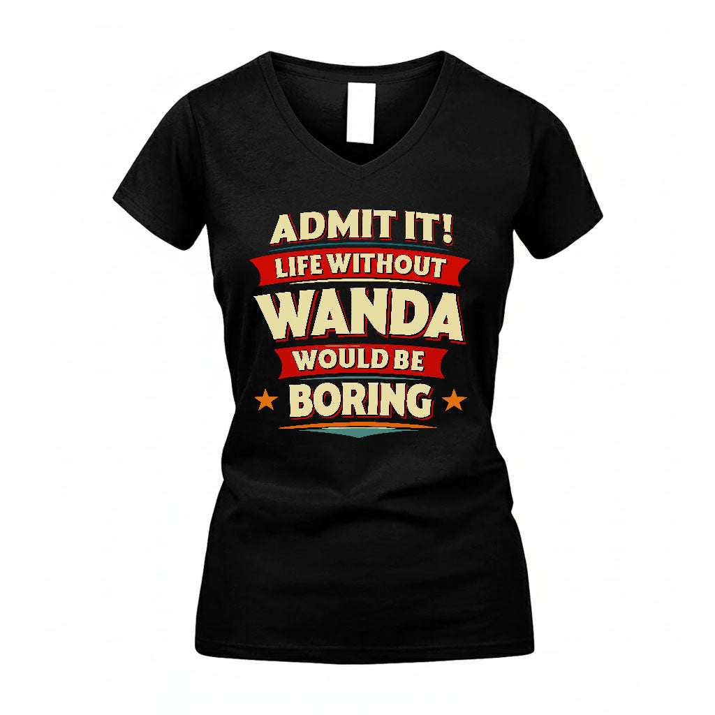 WANDA HH88-K2-106–Personalized Funny Quote Apparel “Life Without NAME Would Be Boring”