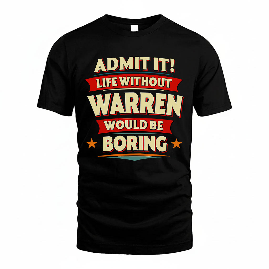 WARREN HH88-K2-106–Personalized Funny Quote Apparel “Life Without NAME Would Be Boring”