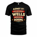 WELLS HH88-K2-106–Personalized Funny Quote Apparel “Life Without NAME Would Be Boring”