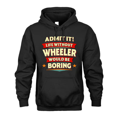 WHEELER HH88-K2-106–Personalized Funny Quote Apparel “Life Without NAME Would Be Boring”
