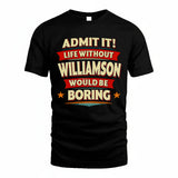 WILLIAMSON HH88-K2-106–Personalized Funny Quote Apparel “Life Without NAME Would Be Boring”
