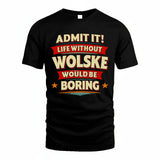 WOLSKE HH88-K2-106–Personalized Funny Quote Apparel “Life Without NAME Would Be Boring”