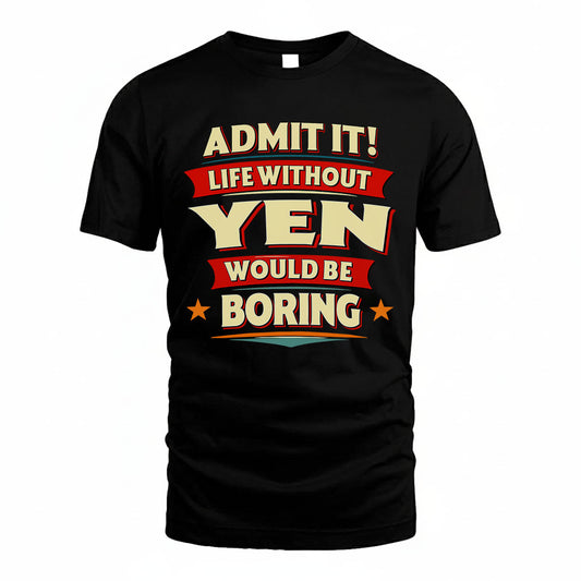 YEN HH88-K2-106–Personalized Funny Quote Apparel “Life Without NAME Would Be Boring”