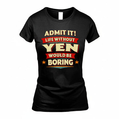 YEN HH88-K2-106–Personalized Funny Quote Apparel “Life Without NAME Would Be Boring”
